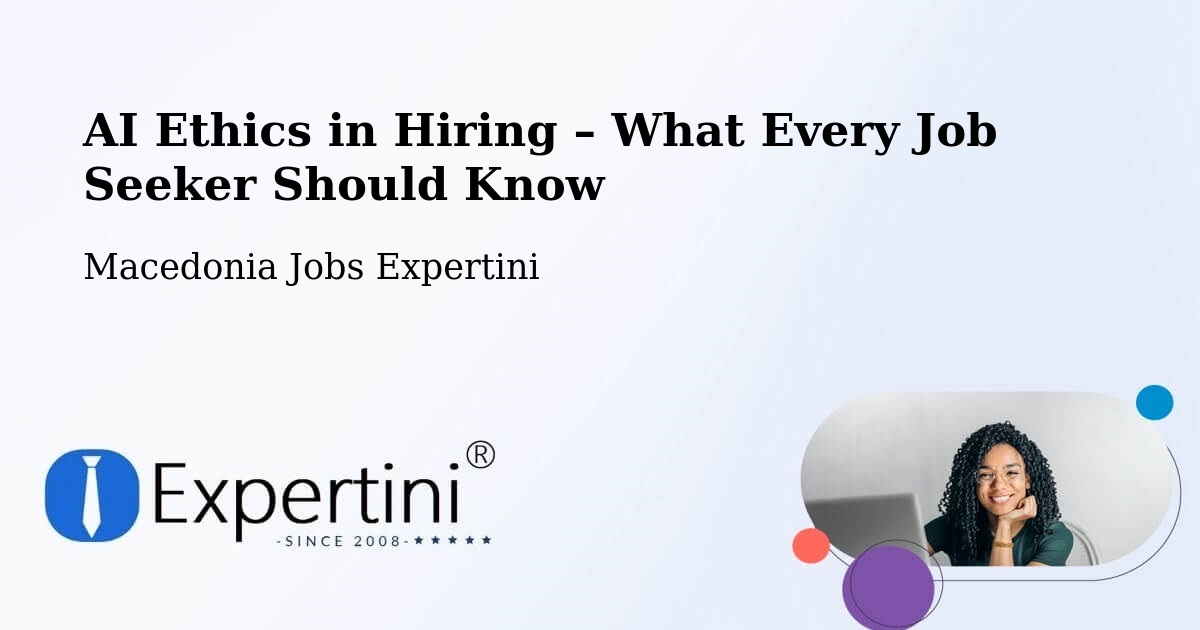 AI Ethics in Recruitment & Hiring – Dolneni - Dolneni, Macedonia Jobs Expertini