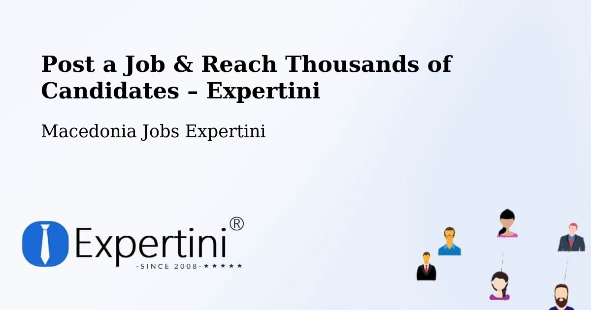 Post a Job in Dolneni – Hire the Right Talent - Dolneni, Macedonia Jobs Expertini