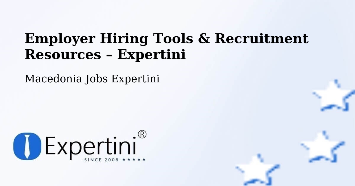 Employer Hiring Tools & Recruitment Resources – Dolneni - Dolneni, Macedonia Jobs Expertini